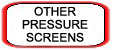 OTHER PRESSURE SCREENS