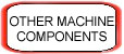 Other Machine Components